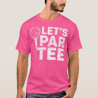 Funny Golfers Golf Club Golfing Let'S Par Golf T-Shirt