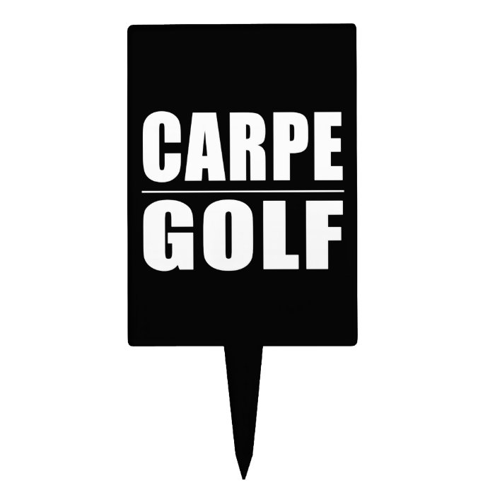 Funny Golfers Quotes Jokes  Carpe Golf Cake Picks