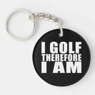 Funny Golfers Quotes Jokes : I Golf therefore I am Keychain