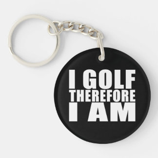 Funny Golfers Quotes Jokes : I Golf therefore I am Keychain