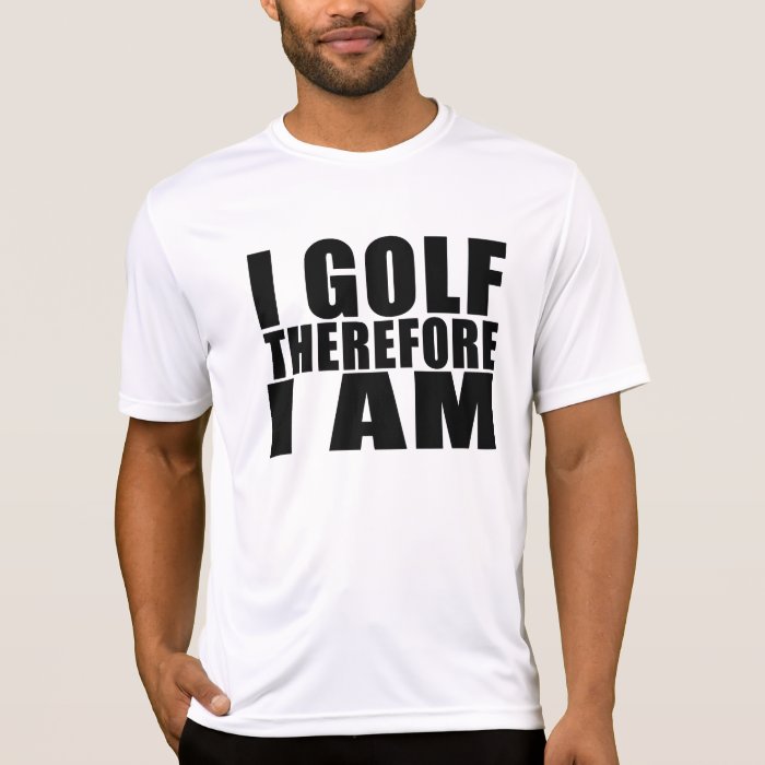 Funny Golfers Quotes Jokes  I Golf therefore I am Tshirt