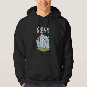 Funny Golfing For Golfers Who Love To Play Golf Hoodie