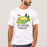 Funny Golfing Golf Course Dad's Hangout Gift T-Shirt