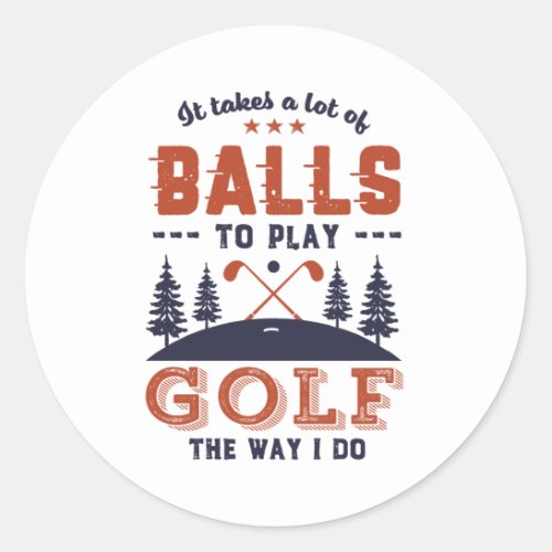 Funny Golfing Golfer Lots of Balls To Play Golf Classic Round Sticker