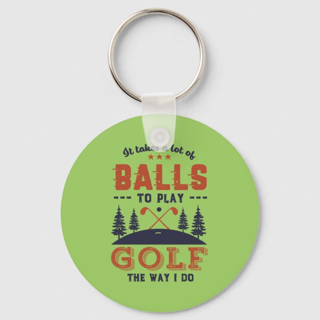 Funny Golfing Golfer Lots of Balls To Play Golf Keychain (Front)