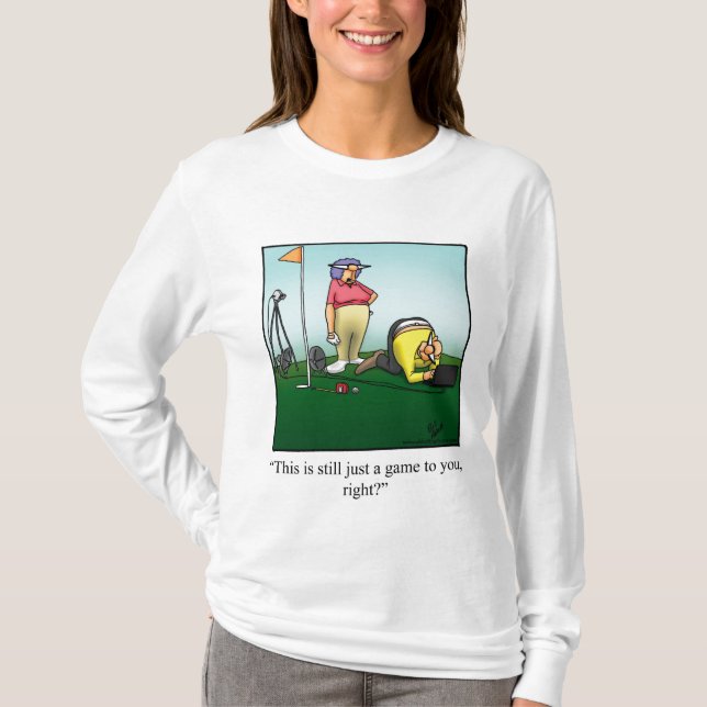 Funny Golfing  Humor Tee Shirt (Front)