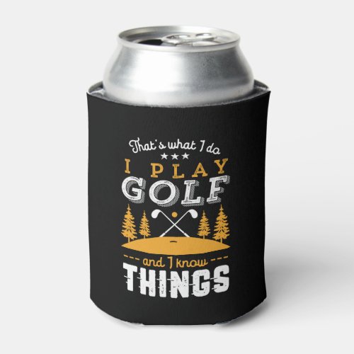 Funny Golfing Quote I Play Golf and I Know Things Can Cooler