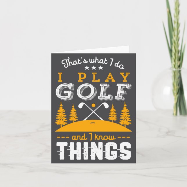 Funny Golfing Quote I Play Golf And I Know Things  Card (Front)