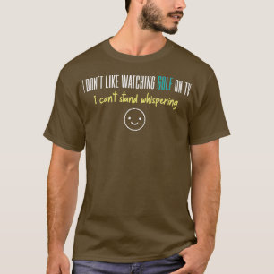 Funny Golfing Quotes Golfers Saying T-Shirt