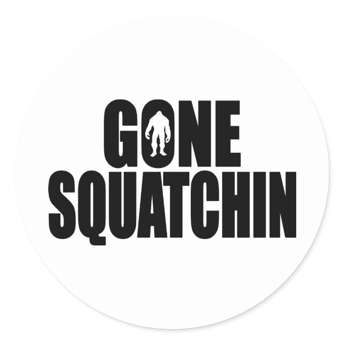 Funny GONE SQUATCHIN Design Special *BOBO* Edition Round Stickers