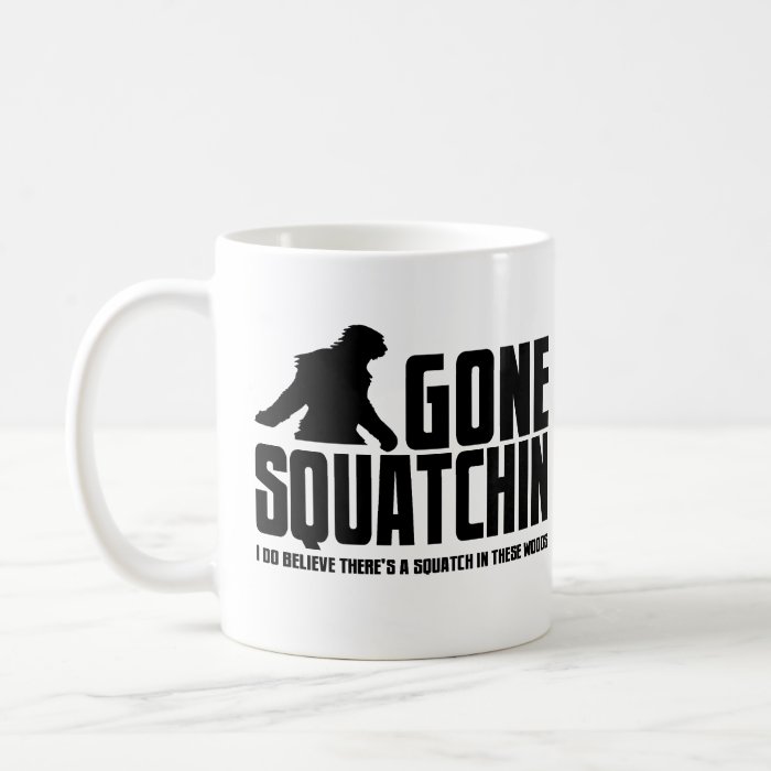 Funny GONE SQUATCHIN Sasquatch Coffee Mug