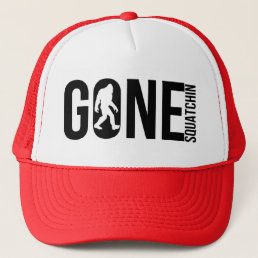 Funny Gone Squatchin Trucker Hat