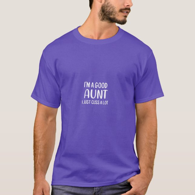 Funny Good Aunt I Just Cuss  Sarcastic Joke Tee (Front)