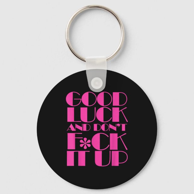 Funny Good Luck And Don't F Ck It Up Drag Race  Keychain (Front)
