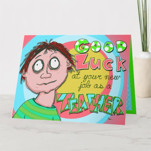 Funny Good Luck At Teaching Job Big Greeting Card