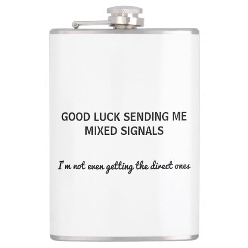 Funny Good luck sending me mixed signals custom  Flask