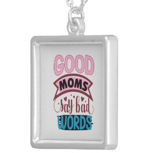 Funny good Moms word art Silver Plated Necklace