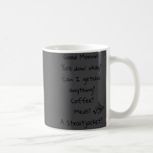 Funny Good Morning Coffee Meds Straitjacket Quote  Coffee Mug