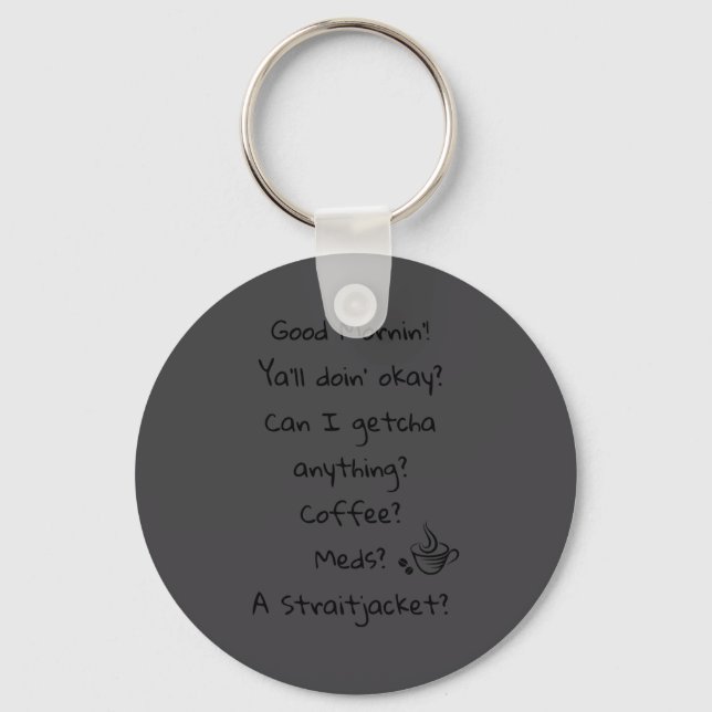 Funny Good Morning Coffee Meds Straitjacket Quote  Keychain (Front)