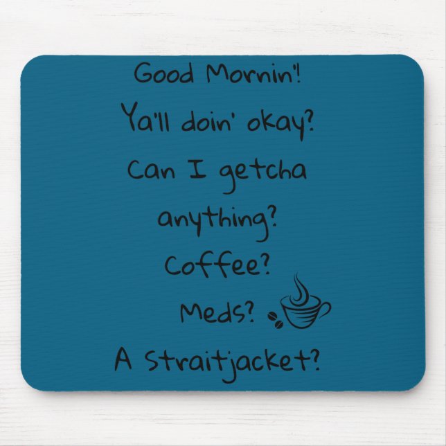 Funny Good Morning Coffee Meds Straitjacket Quote  Mouse Pad (Front)