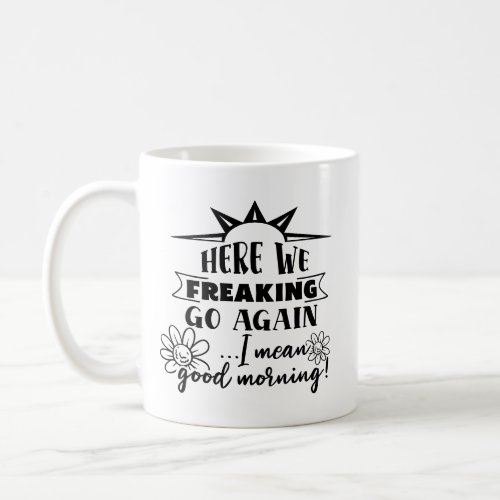 Funny Good Morning Coffee Mug