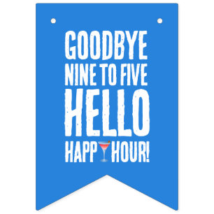 Funny Goodbye 9 to 5 Hello Happy Hour Retirement Bunting Flags