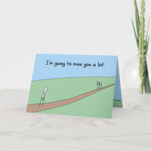 Funny Goodbye: I'm going to miss you a lot Card