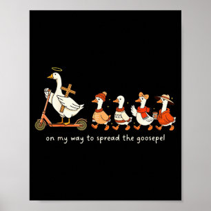 Funny Goose Fall Christian On My Way To Spread Goo Poster