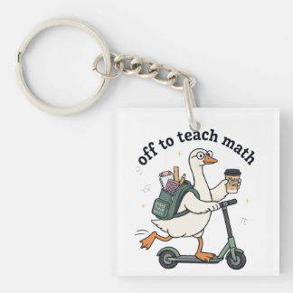 Funny Goose Math Teacher Off To Teach Math Quote Keychain