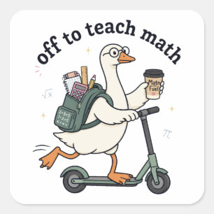 Funny Goose Math Teacher Off To Teach Math Quote Square Sticker