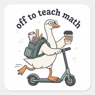 Funny Goose Math Teacher Off To Teach Math Quote Square Sticker