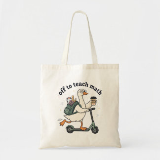 Funny Goose Math Teacher Off To Teach Math Quote Tote Bag