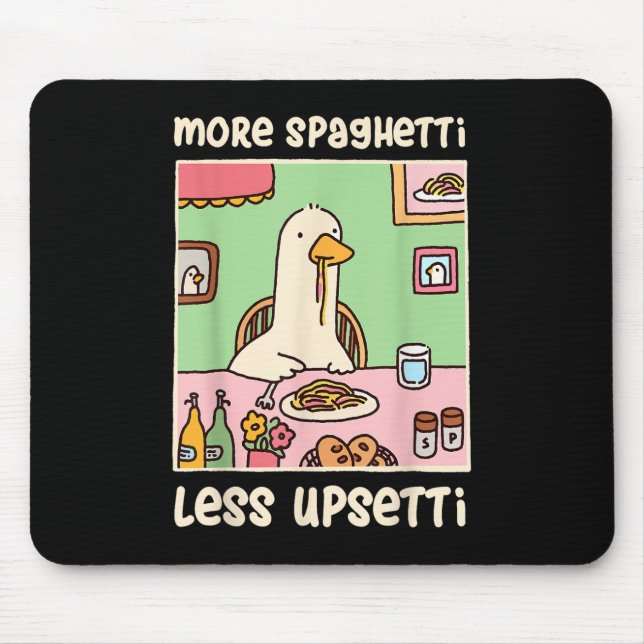 Funny Goose Meme Humor Saying More Spaghetti Less  Mouse Pad (Front)