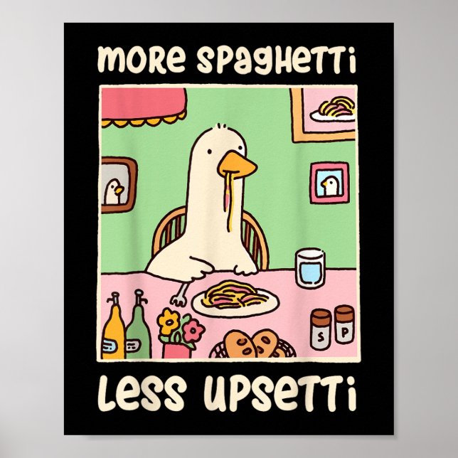 Funny Goose Meme Humor Saying More Spaghetti Less  Poster (Front)
