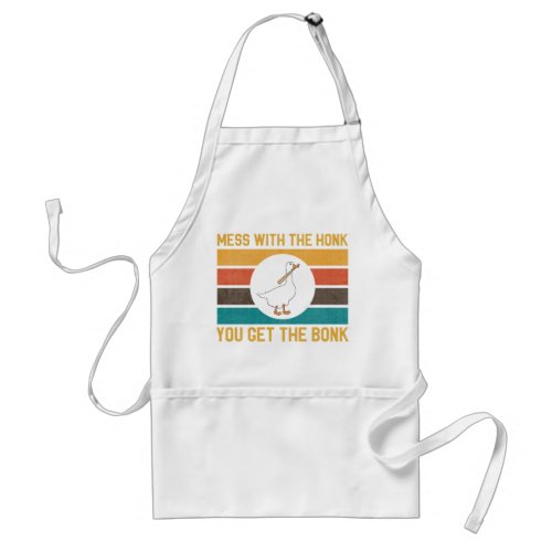 Funny Goose Mess With The Honk You Get The Bon Adult Apron