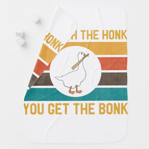 Funny Goose Mess With The Honk You Get The Bonk Baby Blanket