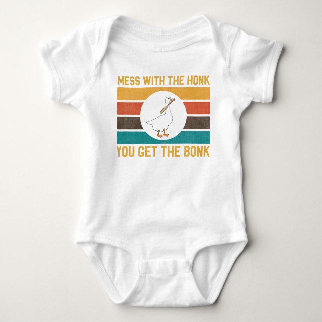 Funny Goose Mess With The Honk You Get The Bonk Baby Bodysuit (Front)