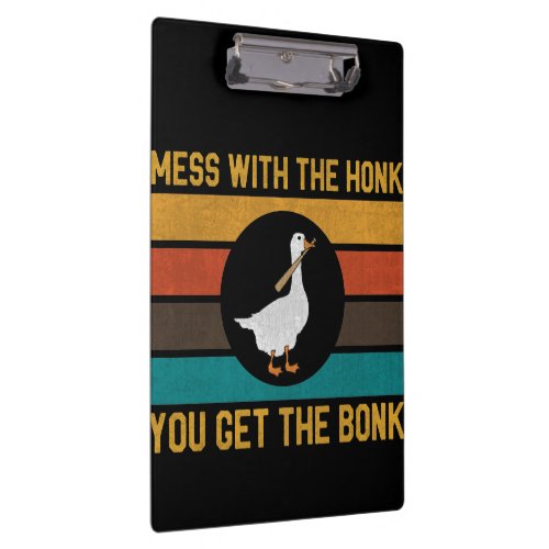 Funny Goose Mess With The Honk You Get The Bonk Clipboard