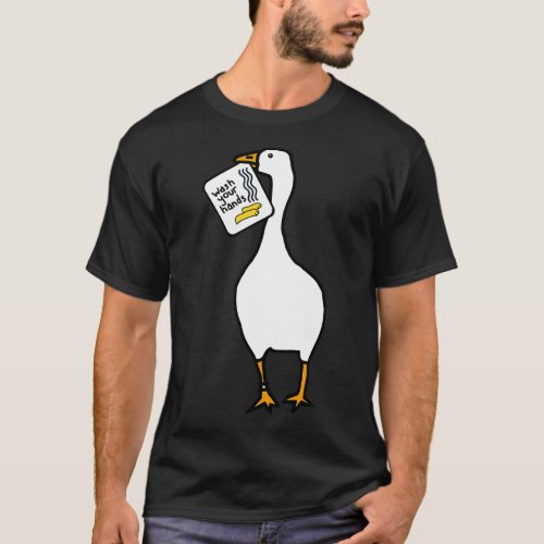 Funny Goose Says Wash Your Hands T_Shirt