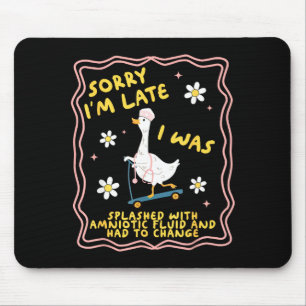 Funny Goose Sorry I'm Late L&amp;d Labor And Deliv Mouse Pad