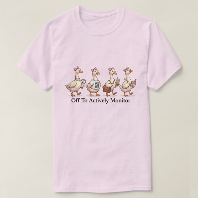 Funny Goose Squad Off To Actively Monitor T-Shirt (Design Front)