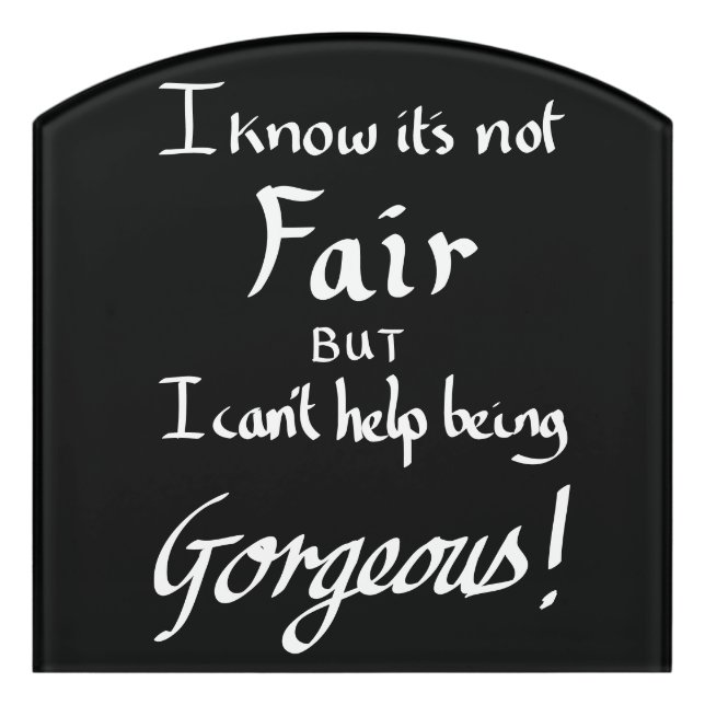 Funny Gorgeous Sarcasm Handwritten Slogan Black Door Sign (Contour Front)