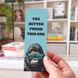 Funny Gorilla You Better Finish This One Bookmark