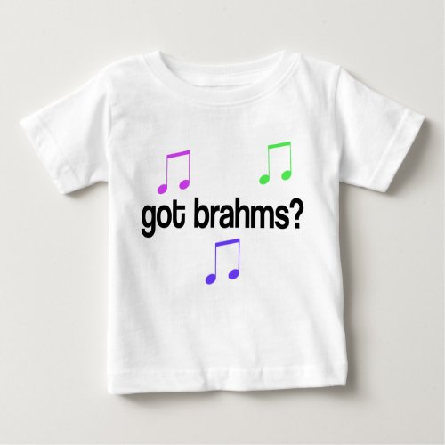 Funny Got Brahms Colorful Design Baby T_Shirt