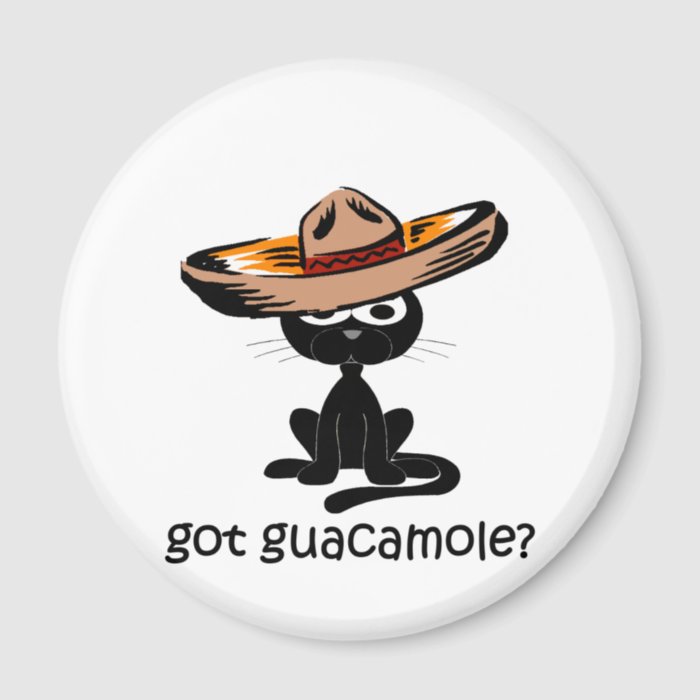 Funny got guacamole fridge magnet