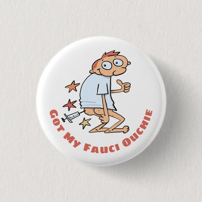 Funny Got My Fauci Ouchie Vaccination Cartoon Butt Button (Front)