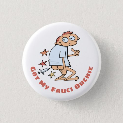 Funny Got My Fauci Ouchie Vaccination Cartoon Butt Button