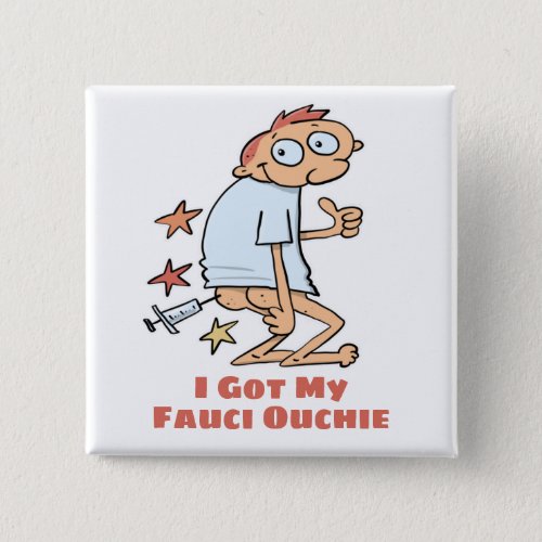 Funny Got My Fauci Ouchie Vaccination Cartoon Button