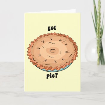 Funny Got Pie Holiday Card by holidaysboutique at Zazzle