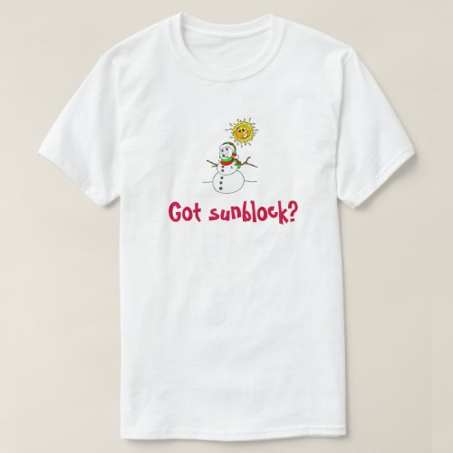 Funny Got Sunblock Snowman Global Warming T_Shirt
